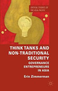 Cover image for Think Tanks and Non-Traditional Security: Governance Entrepreneurs in Asia