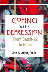 Cover image for Coping with Depression: From Catch-22 to Hope