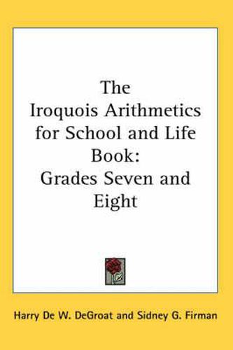 Cover image for The Iroquois Arithmetics for School and Life Book: Grades Seven and Eight