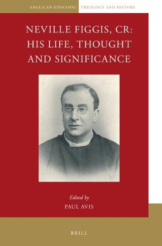 Cover image for Neville Figgis, CR: His Life, Thought and Significance