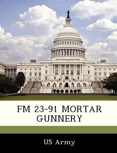 Cover image for FM 23-91 Mortar Gunnery