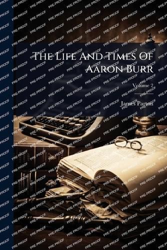 Cover image for The Life And Times Of Aaron Burr