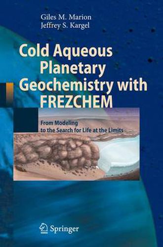 Cover image for Cold Aqueous Planetary Geochemistry with FREZCHEM: From Modeling to the Search for Life at the Limits