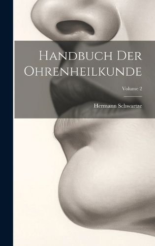 Cover image for Handbuch Der Ohrenheilkunde; Volume 2