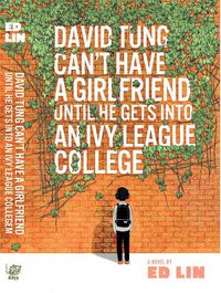 Cover image for David Tung Can't Have a Girlfriend Until He Gets into an Ivy League College