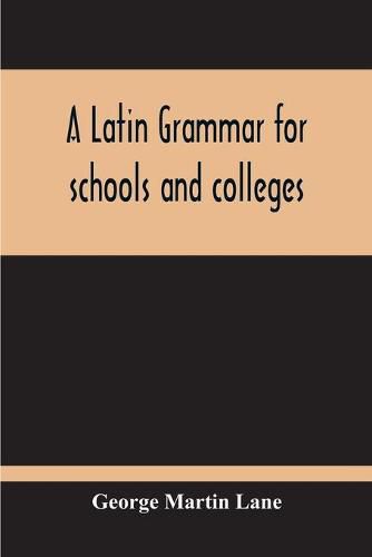 Cover image for A Latin Grammar For Schools And Colleges