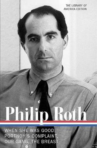 Philip Roth: Novels 1967-1972 (LOA #158): When She Was Good / Portnoy's Complaint / Our Gang / The Breast