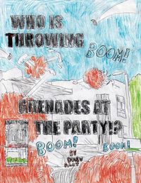 Cover image for WHO IS THROWING GRENADES AT THE PARTY!!!!!!!!!!!!!!!!!!!!!!!!!!! (Part 2/Sequel to the comic "No Title For This Comic")