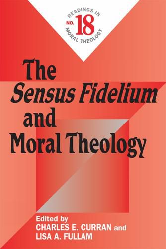 Cover image for The Sensus Fidelium and Moral Theology: Readings in Moral Theology No. 18