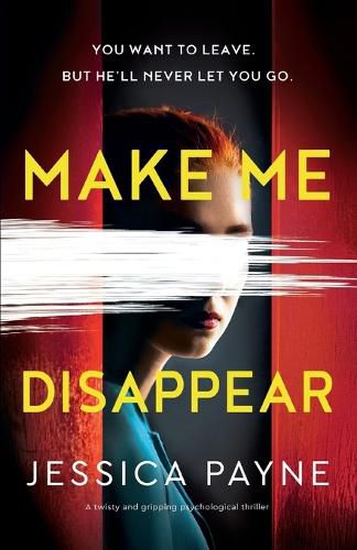 Cover image for Make Me Disappear: A twisty and gripping psychological thriller