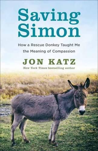 Cover image for Saving Simon: How a Rescue Donkey Taught Me the Meaning of Compassion