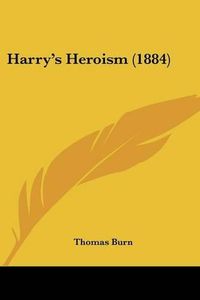 Cover image for Harry's Heroism (1884)