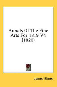 Cover image for Annals of the Fine Arts for 1819 V4 (1820)