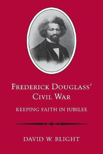 Cover image for Frederick Douglass' Civil War: Keeping Faith in Jubilee