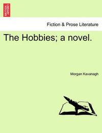 Cover image for The Hobbies; A Novel. Vol. I.