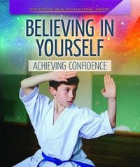 Cover image for Believing in Yourself: Achieving Confidence