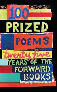 Cover image for 100 Prized Poems: Twenty-five years of the Forward Books