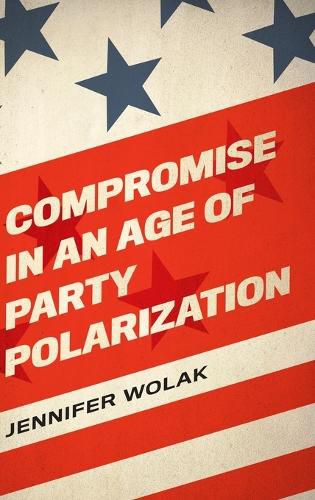 Cover image for Compromise in an Age of Party Polarization