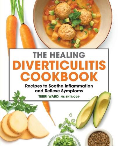 Cover image for The Healing Diverticulitis Cookbook: Recipes to Soothe Inflammation and Relieve Symptoms