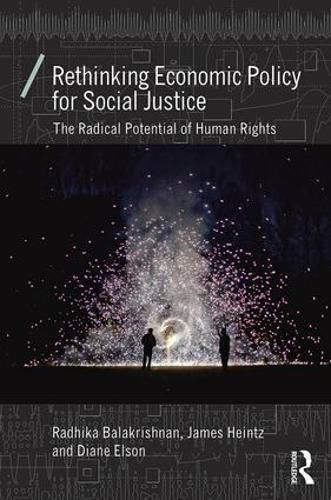 Cover image for Rethinking Economic Policy for Social Justice: The radical potential of human rights