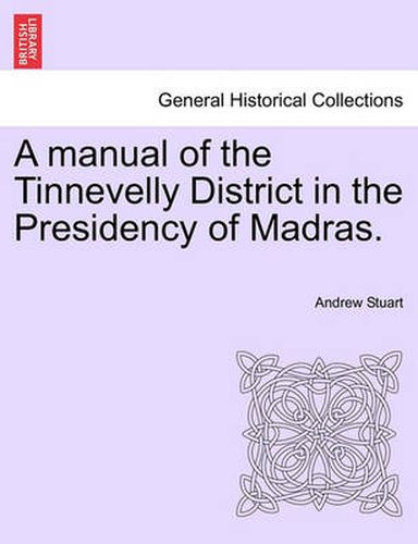 Cover image for A Manual of the Tinnevelly District in the Presidency of Madras.