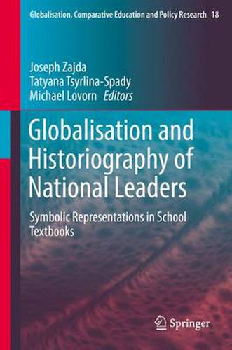 Cover image for Globalisation and Historiography of National Leaders: Symbolic Representations in School Textbooks