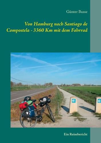 Cover image for Von Hamburg nach Santiago de Compostela - 3360 km mit dem Fahrrad: Ein Reisebericht