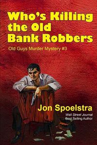Cover image for Who's Killing the Old Bank Robbers
