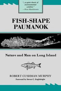 Cover image for Fish-Shape Paumanok: Nature and Man on Long Island