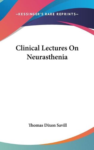 Cover image for Clinical Lectures on Neurasthenia