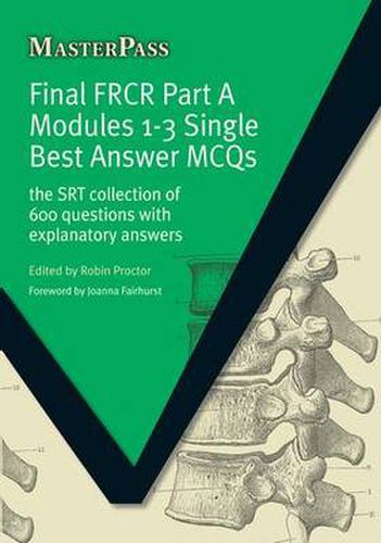 Cover image for Final Frcr Part A Modules 1-3 Single Best Answer MCQs: The Srt Collection of 600 Questions with Explanatory Answers