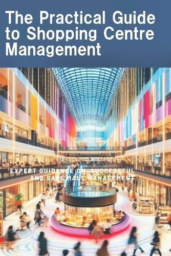Cover image for The Practical Guide to Shopping Centre management