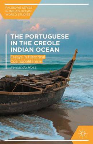 Cover image for The Portuguese in the Creole Indian Ocean: Essays in Historical Cosmopolitanism