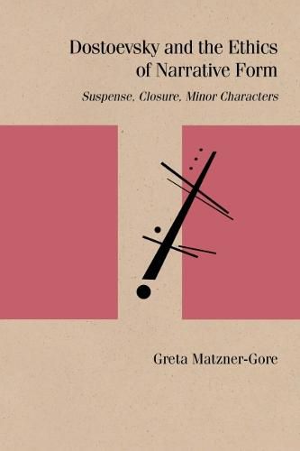 Cover image for Dostoevsky and the Ethics of Narrative Form: Suspense, Closure, Minor Characters