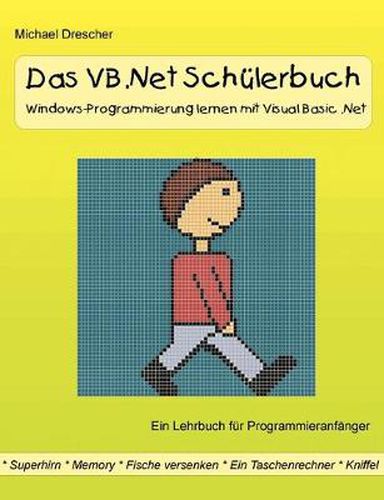Cover image for Das VB.Net Schulerbuch: Windows-Programmierung lernen mit Visual Basic.Net
