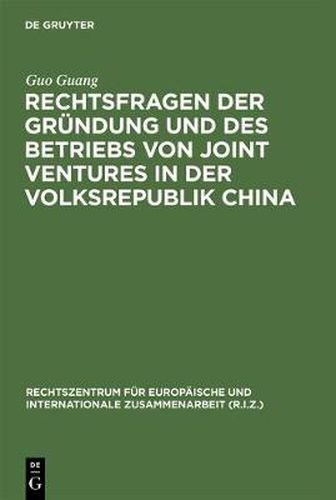 Rechtsfragen Der Grundung Und Des Betriebs Von Joint Ventures in Der Volksrepublik China