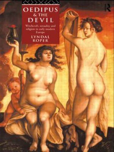 Oedipus and the Devil: Witchcraft, Religion and Sexuality in Early Modern Europe