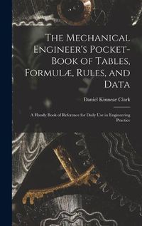 Cover image for The Mechanical Engineer's Pocket-Book of Tables, Formulae, Rules, and Data