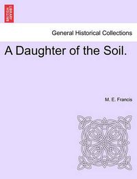 Cover image for A Daughter of the Soil.