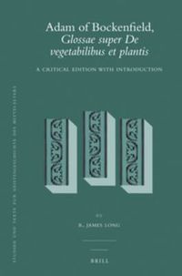 Cover image for Adam of Bockenfield, Glossae super De vegetabilibus et plantis: A Critical Edition with Introduction