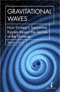 Cover image for Gravitational Waves: How Einstein's spacetime ripples reveal the secrets of the universe