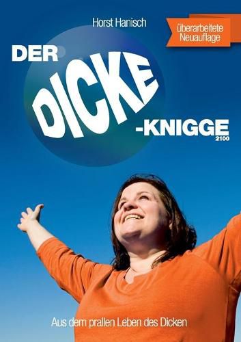 Cover image for Der Dicke-Knigge 2100: Aus dem prallen Leben des Dicken