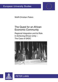 Cover image for The Quest for an African Economic Community: Regional Integration and its Role in Achieving African Unity - The Case of SADC