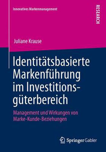 Cover image for Identitatsbasierte Markenfuhrung im Investitionsguterbereich: Management und Wirkungen von Marke-Kunde-Beziehungen