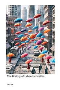 Cover image for The History of Urban Umbrellas