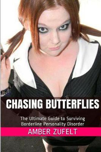 Cover image for Chasing Butterflies: the Ultimate Guide to Surviving Borderline Personality Disorder