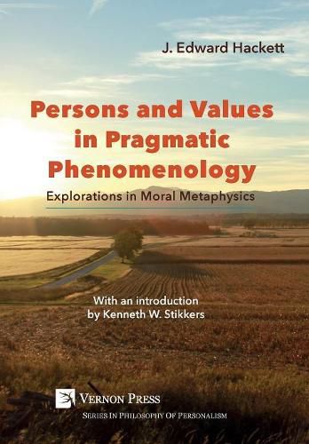 Cover image for Persons and Values in Pragmatic Phenomenology: Explorations in Moral Metaphysics