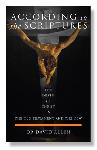 According to the Scriptures: The Death of Christ in the Old Testament and the New