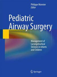 Cover image for Pediatric Airway Surgery: Management of Laryngotracheal Stenosis in Infants and Children