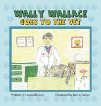 Cover image for Wally Wallace Goes to the Vet